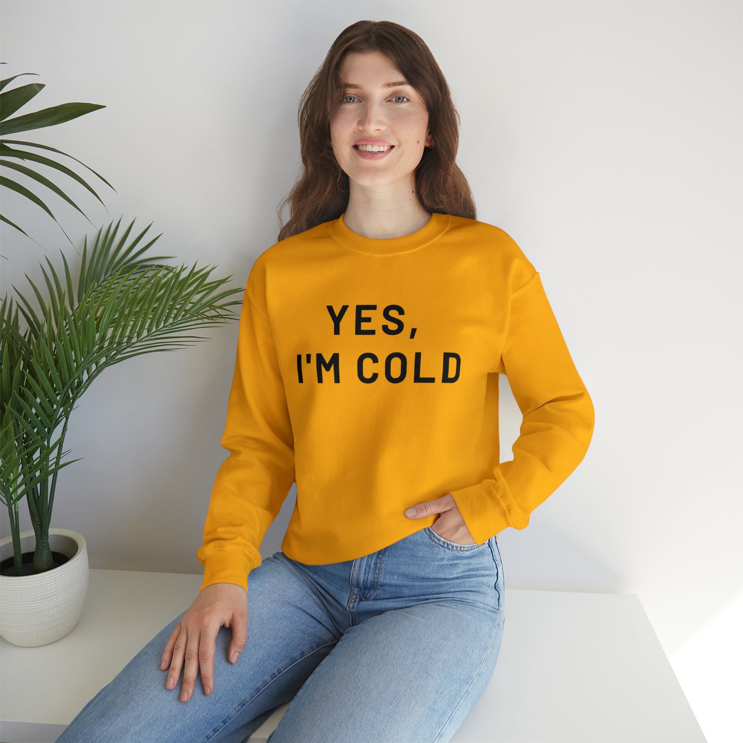 Yes I'm Cold Crewneck Sweatshirt