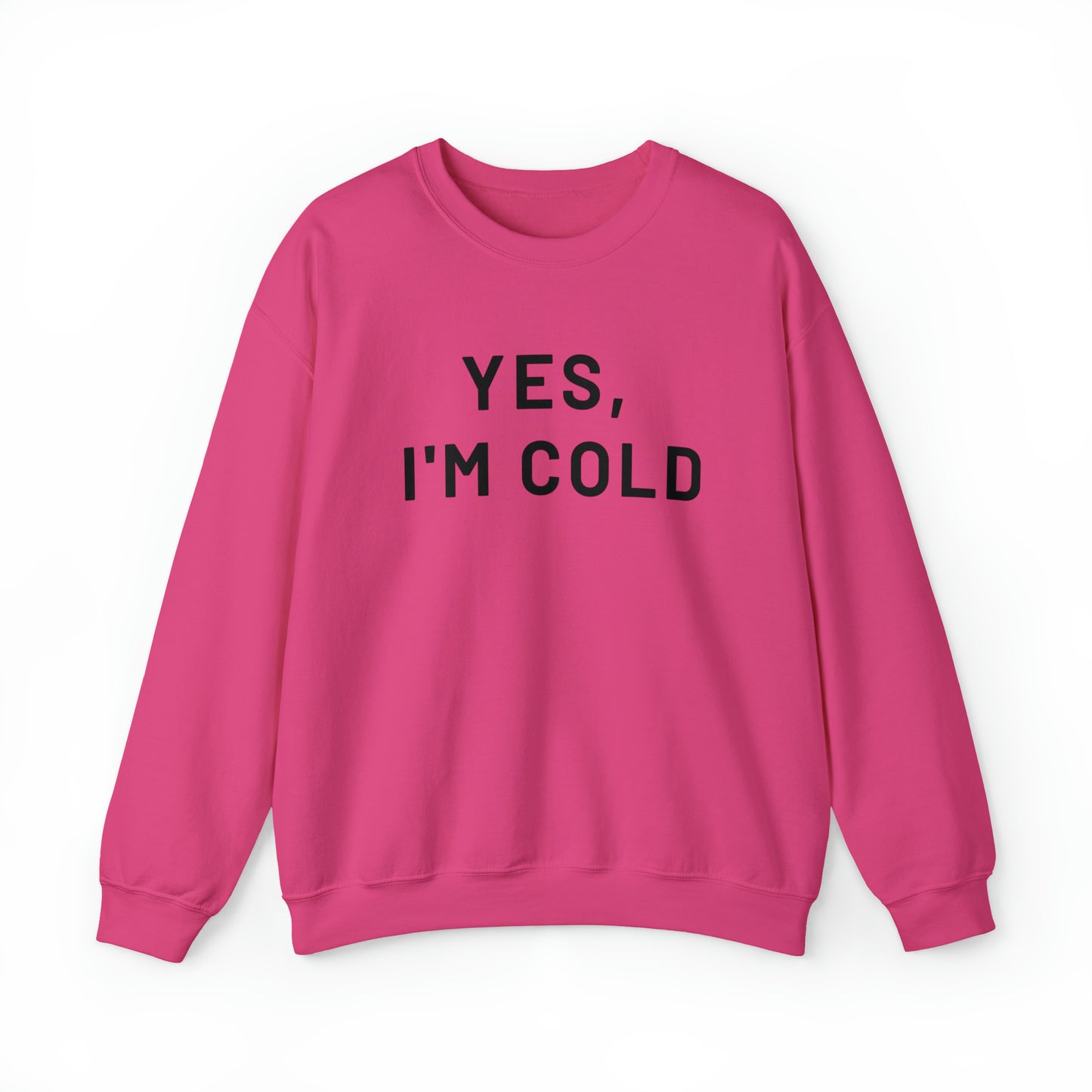Yes I'm Cold Crewneck Sweatshirt