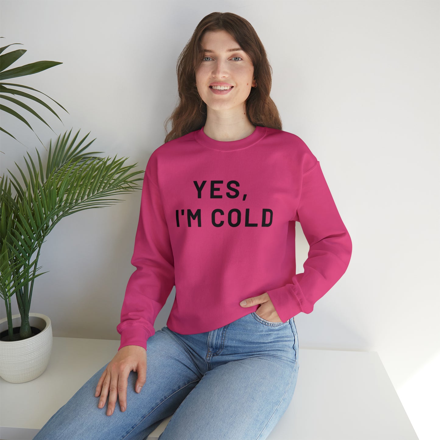 Yes I'm Cold Crewneck Sweatshirt