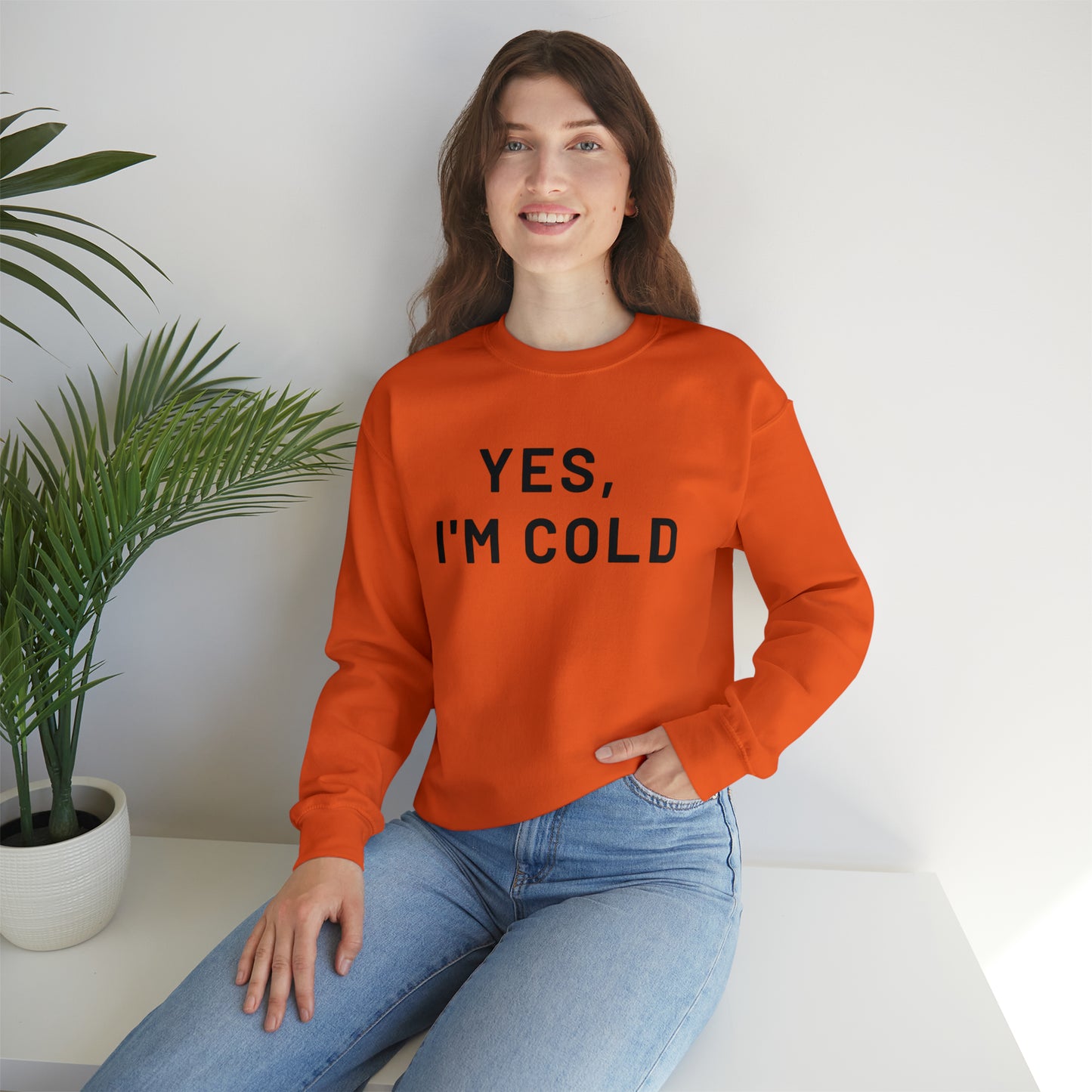 Yes I'm Cold Crewneck Sweatshirt