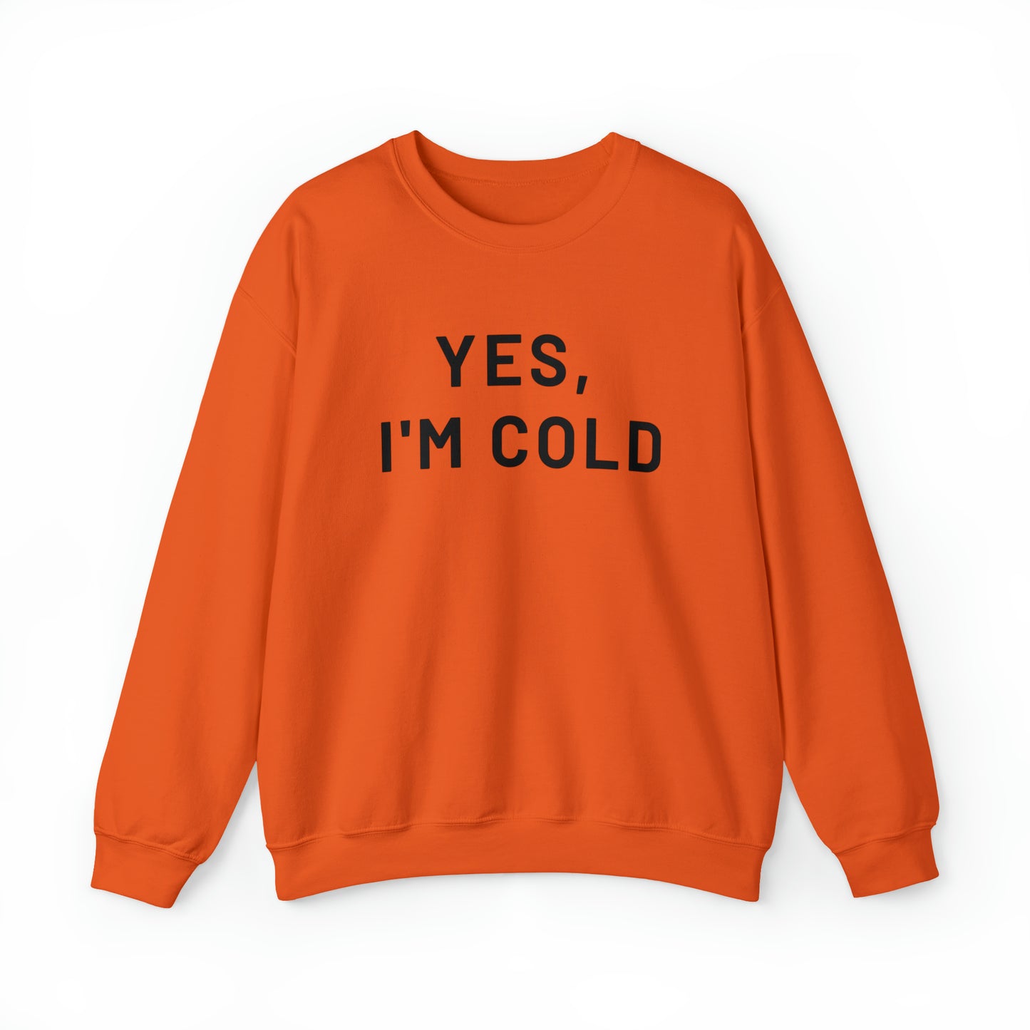 Yes I'm Cold Crewneck Sweatshirt