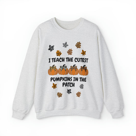 I Teach the Cutest Pumkins in the Patch Crewneck Sweatshirt