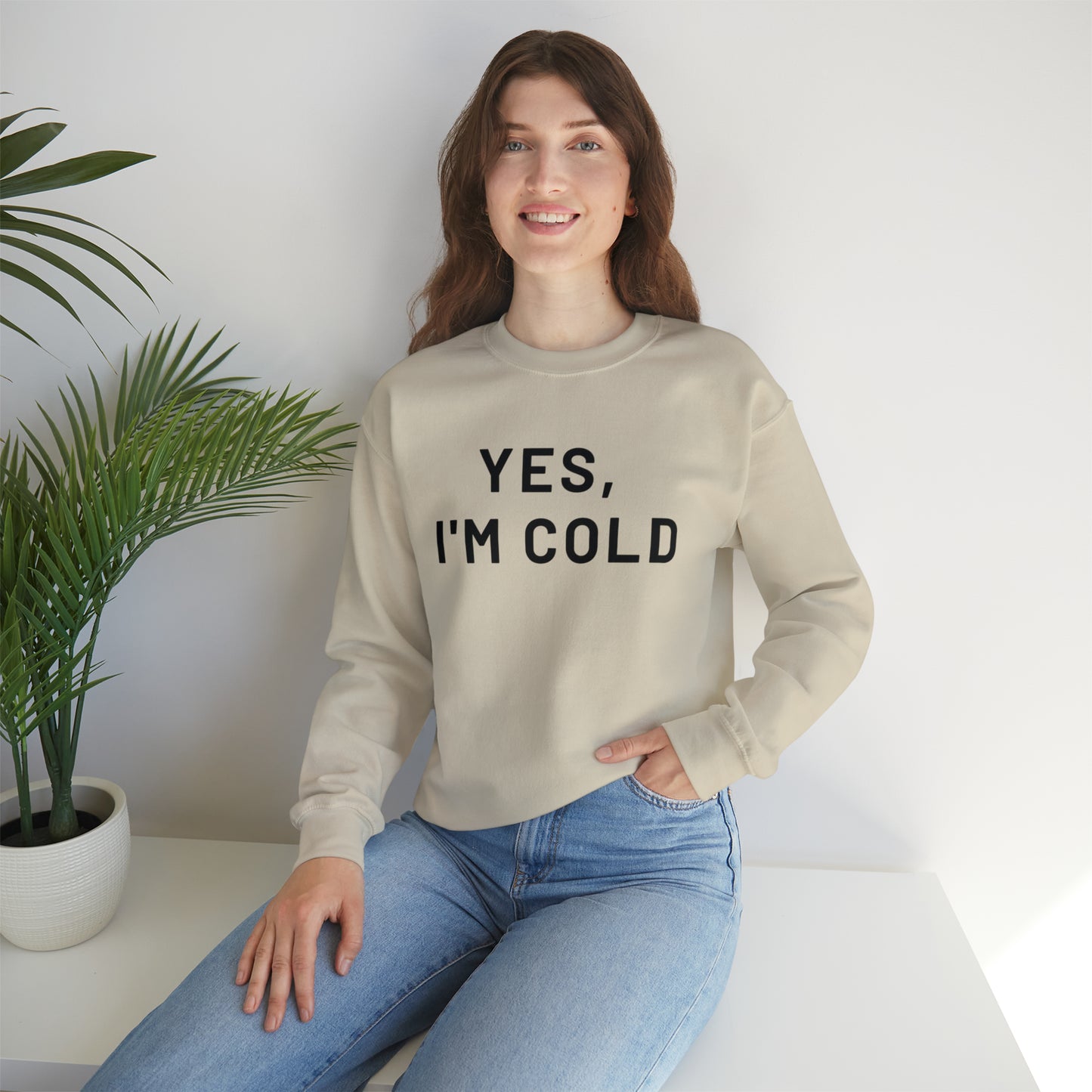 Yes I'm Cold Crewneck Sweatshirt